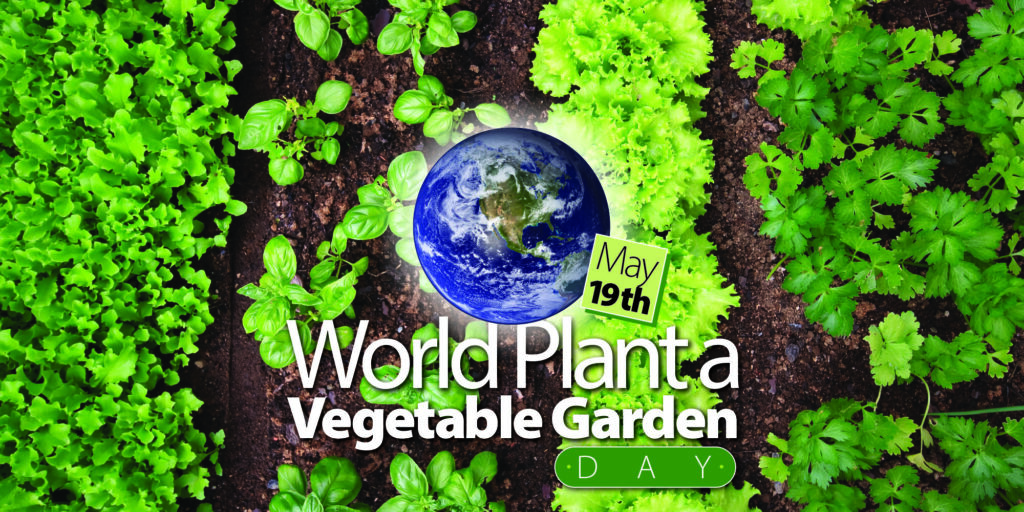 The image displays a message promoting World Plant a Vegetable Garden Day on May 19th, with an Earth illustration surrounded by lush green garden foliage.